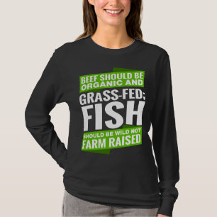 T-shirt Le Boeuf Devrait Être Biologique Et Le Poisson De 