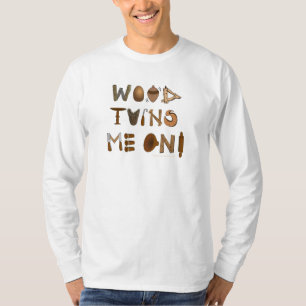 T-shirt Le bois me tourne sur des outils et des projets de