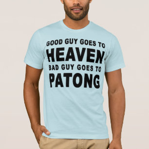 T-SHIRT LE BON GARS VA AU CIEL LE MAUVAIS GARS VA À PATONG