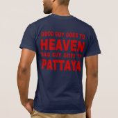 T-SHIRT LE BON GARS VA AU MAUVAIS GARS VA AU PATTAYA (Dos)