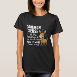 T-shirt Le bon sens est comme le déodorant les gens qui en
