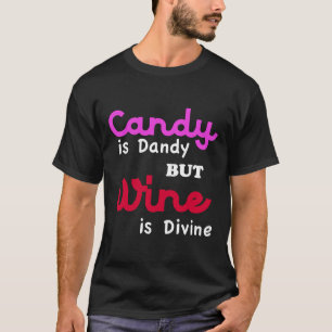 T-shirt Le Bonbon cool Est Dandy Mais Le Vin Est Divin