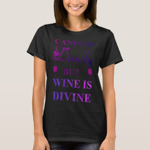 T-shirt Le Bonbon Est Dandy Mais Le Vin Est Divin Hallowee