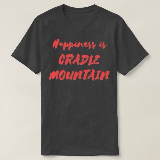 T-shirt Le bonheur c'est Cradle Mountain (Design devant)