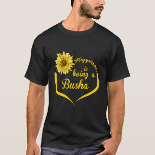 T-shirt Le Bonheur De Busha Est D'Être Une Busha