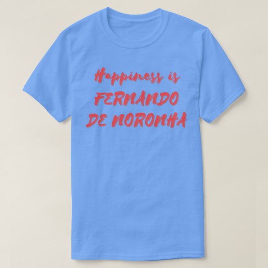 T-shirt Le bonheur est Fernando de Noronha (Design devant)