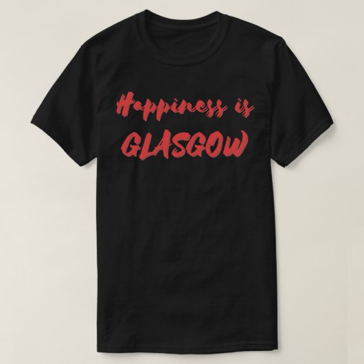 T-shirt Le bonheur est Glasgow (Design devant)
