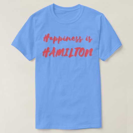 T-shirt Le bonheur est Hamilton (Design devant)