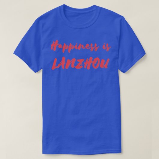 T-shirt Le bonheur est Lanzhou (Design devant)