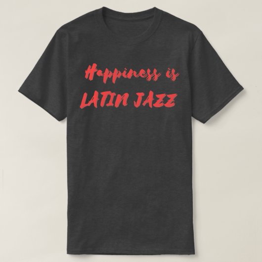 T-shirt Le bonheur est le jazz latin (Design devant)