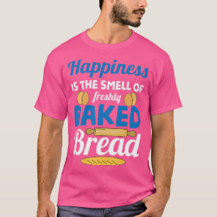 T-shirt Le Bonheur Est L'Odeur De Pain Fraîchement Pâté Fa
