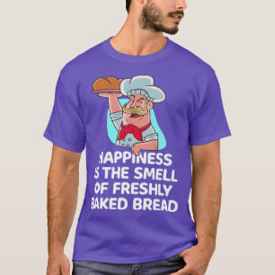 T-shirt Le Bonheur Est L'Odeur D'Un Four À Pain Fraîchemen