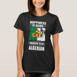 T-shirt Le Bonheur Est Marié À Une Algérie Algérienne