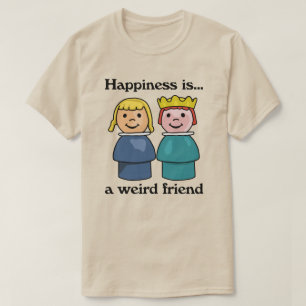 T-shirt Le bonheur est un ami étrange
