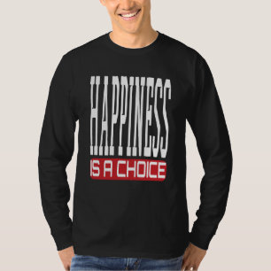 T-shirt Le bonheur est un choix Motivational Blague sarcas