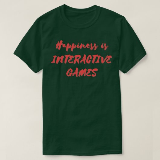 T-shirt Le bonheur est un jeu interactif (Design devant)