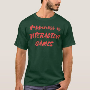 T-shirt Le bonheur est un jeu interactif