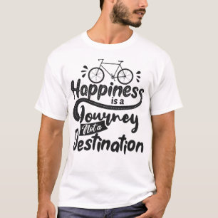 T-shirt Le bonheur est un voyage pas une destination