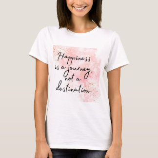 T-shirt Le bonheur est un voyage, pas une destination