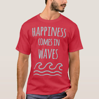 T-shirt Le Bonheur Vient Dans Les Vagues Citation 1