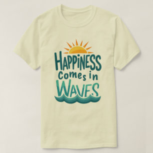 T-shirt Le bonheur vient par vagues - Drôle de vacances en