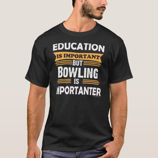 T-shirt Le bowling est Importanter que l'éducation. Drôle (Devant)