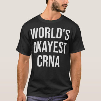 T-shirt Le cadeau de l'infirmière CRNA le plus Okayest dan