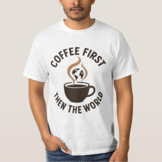 T-shirt Le café d'abord puis le monde - Minimaliste Terre
