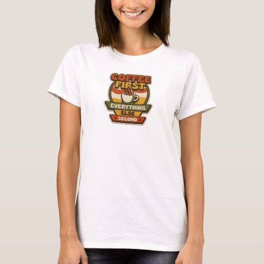 T-SHIRT LE CAFÉ D'ABORD TOUT LE RESTE EN SECOND (Devant)