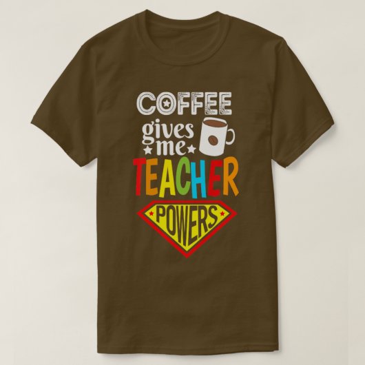 T-shirt Le café donne du pouvoir enseignant Coffee Lover c (Design devant)