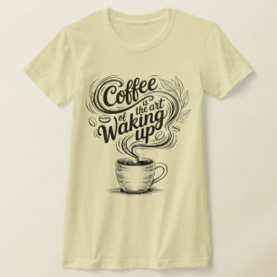 T-shirt Le café est l'art de se réveiller