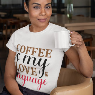 T-shirt Le café est ma langue d'amour -