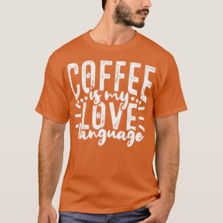 T-shirt Le café est ma langue d'amour La caféine buveur