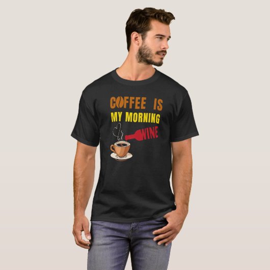 T-shirt Le café est mon Matin Wine Coffee and Wine Lovers (Devant entier)