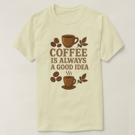 T-SHIRT LE CAFÉ EST TOUJOURS UNE BONNE IDÉE (Design devant)