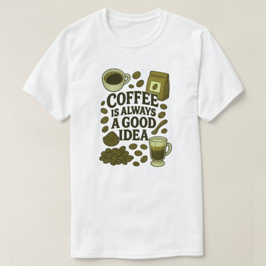 T-SHIRT LE CAFÉ EST TOUJOURS UNE BONNE IDÉE (Design devant)