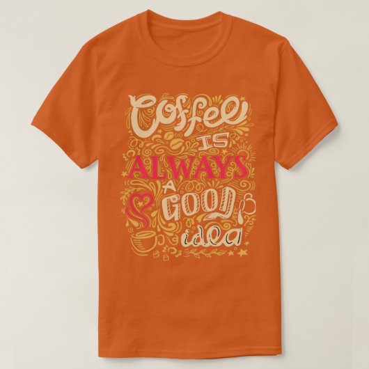 T-shirt Le café est toujours une bonne idée 12 (Design devant)