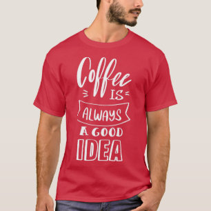 T-shirt Le café est toujours une bonne idée 4