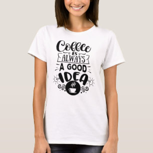 T-shirt Le café est toujours une bonne idée Amour du café