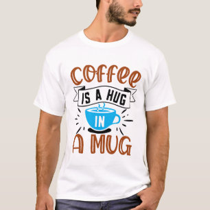 T-shirt Le café est un câlin dans une tasse