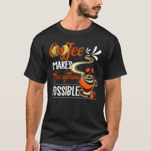 T-shirt Le Café Fait Tout Ce Qui Est Possible Boire Le Mat