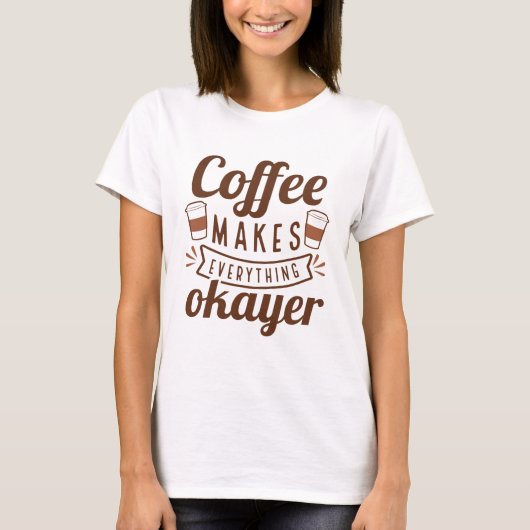 T-shirt Le Café Fait Tout Pour L'Okayer (Devant)