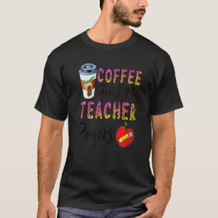 T-shirt Le Café Me Donne Des Pouvoirs D'Enseignant À L'Éco