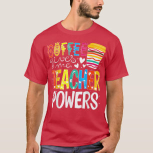 T-shirt Le Café Me Donne Des Pouvoirs D'Enseignant À L'Éco