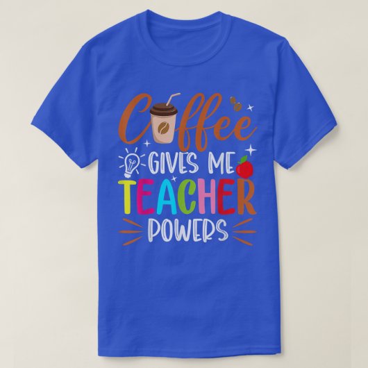 T-shirt Le Café Me Donne Des Pouvoirs D'Enseignant Drôle D (Design devant)