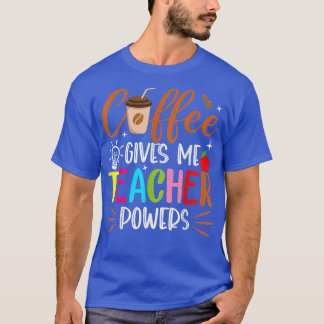 T-shirt Le Café Me Donne Des Pouvoirs D'Enseignant Drôle D