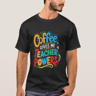T-shirt Le café me donne des pouvoirs d'enseignant Motivat