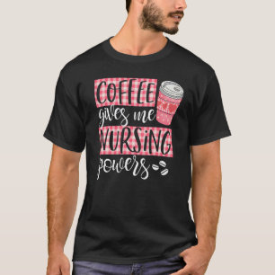T-shirt Le café me donne des pouvoirs d'infirmière Mignon
