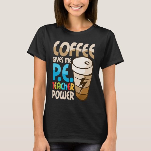 T-shirt Le café me donne la puissance de l'enseignant phys (Devant)