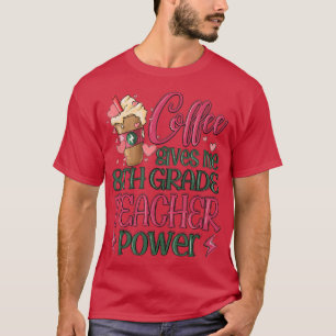 T-shirt Le café me donne un pouvoir enseignant de 8e année